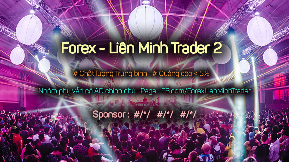 Order Forex – Liên Minh Trader 2 ( Quảng cáo < 5%  )